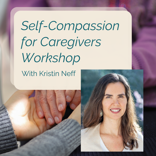 November 7, 2024 Thursday 4pm PT, SC for Caregivers Workshop with Kristin Neff